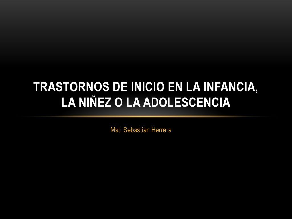 Trastornos de inicio en la infancia, la niñez o la adolescencia