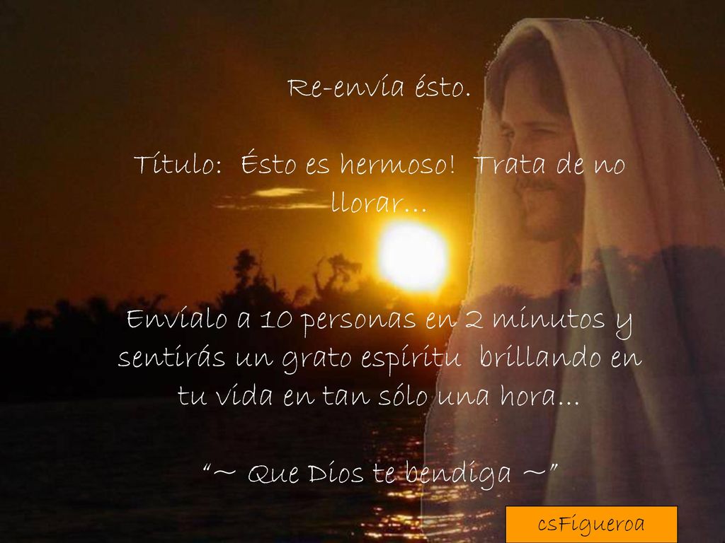 Re-envía ésto. Título: Ésto es hermoso! Trata de no llorar…