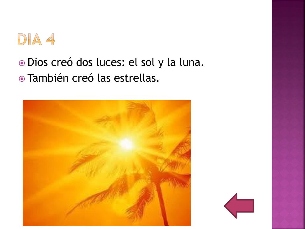 Dia 4 Dios creó dos luces: el sol y la luna.