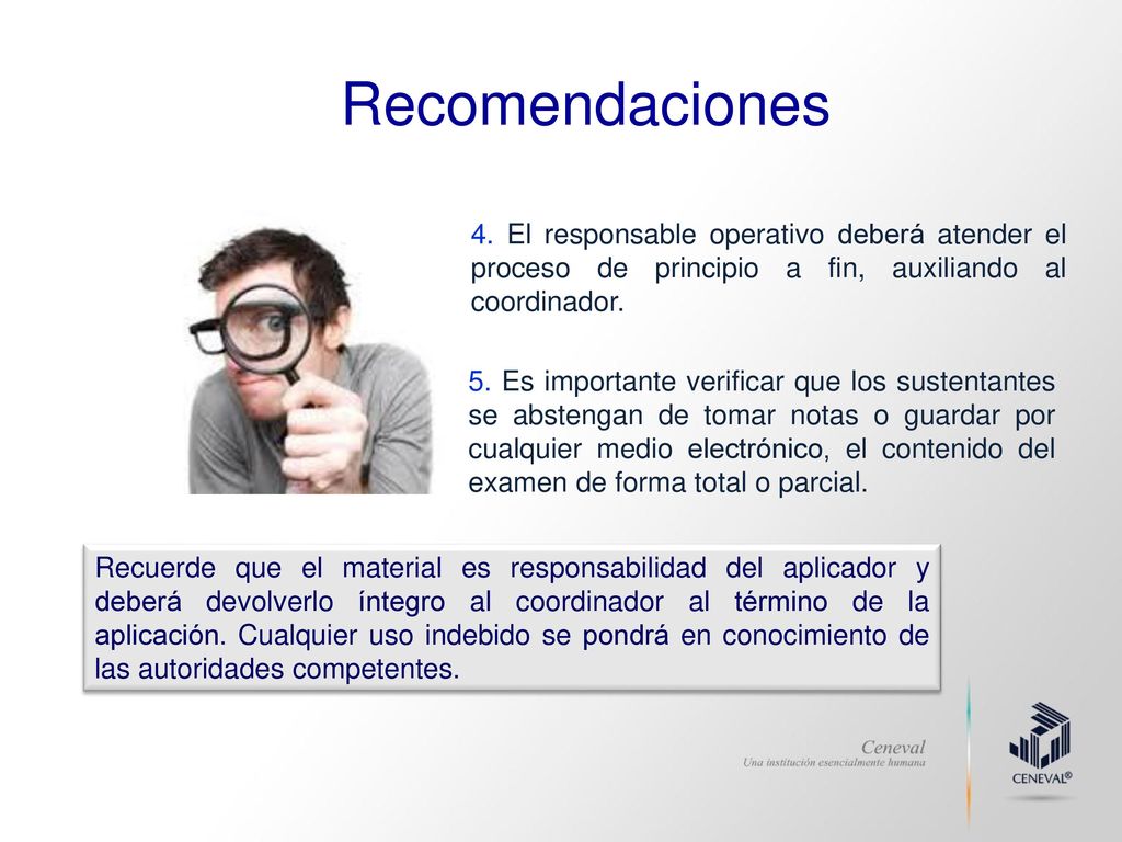 Recomendaciones 4. El responsable operativo deberá atender el proceso de principio a fin, auxiliando al coordinador.