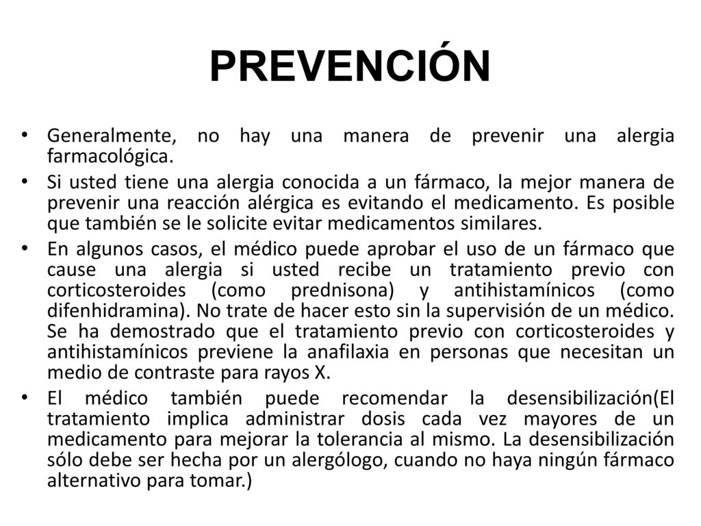 PREVENCIÓN Generalmente, no hay una manera de prevenir una alergia farmacológica.