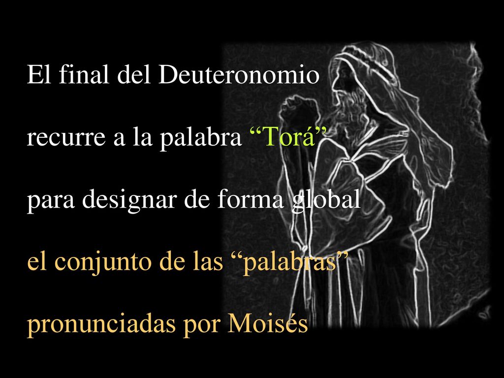El final del Deuteronomio recurre a la palabra Torá