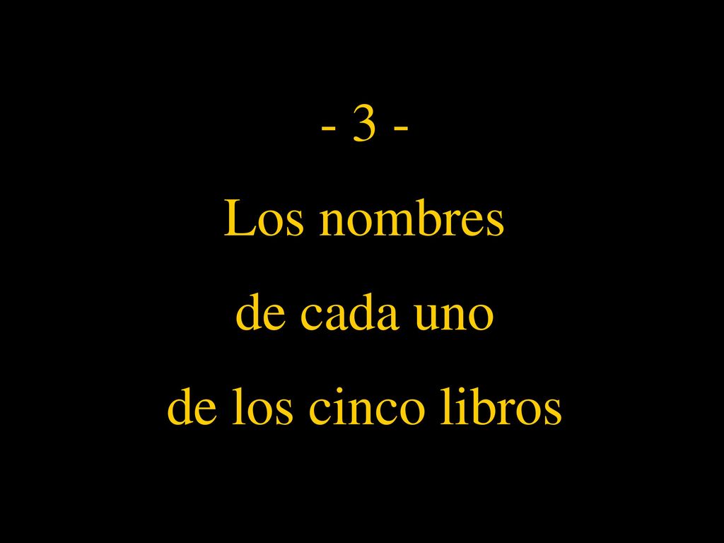 - 3 - Los nombres de cada uno de los cinco libros