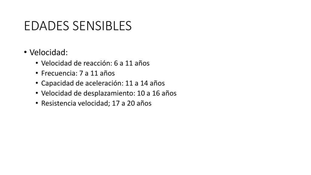 EDADES SENSIBLES Velocidad: Velocidad de reacción: 6 a 11 años