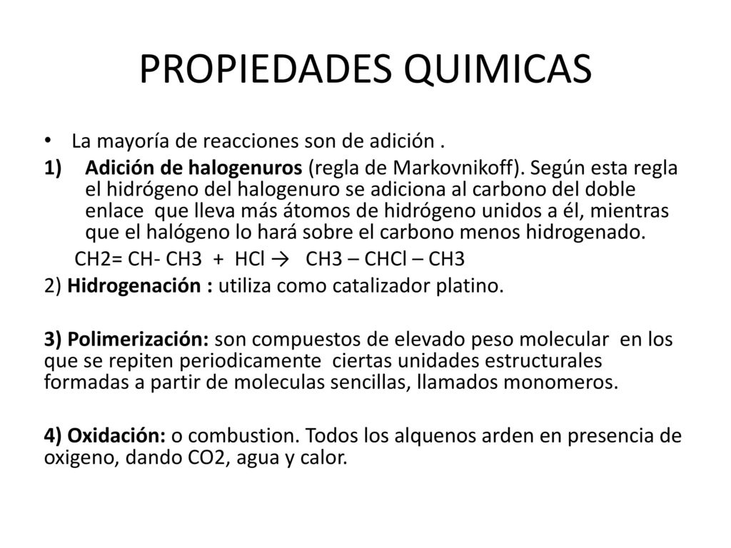 PROPIEDADES QUIMICAS La mayoría de reacciones son de adición .