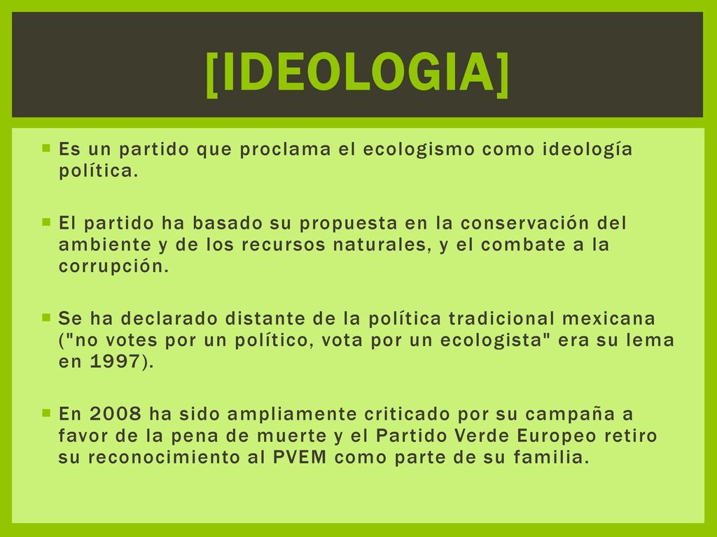 [IDEOLOGIA] Es un partido que proclama el ecologismo como ideología política.