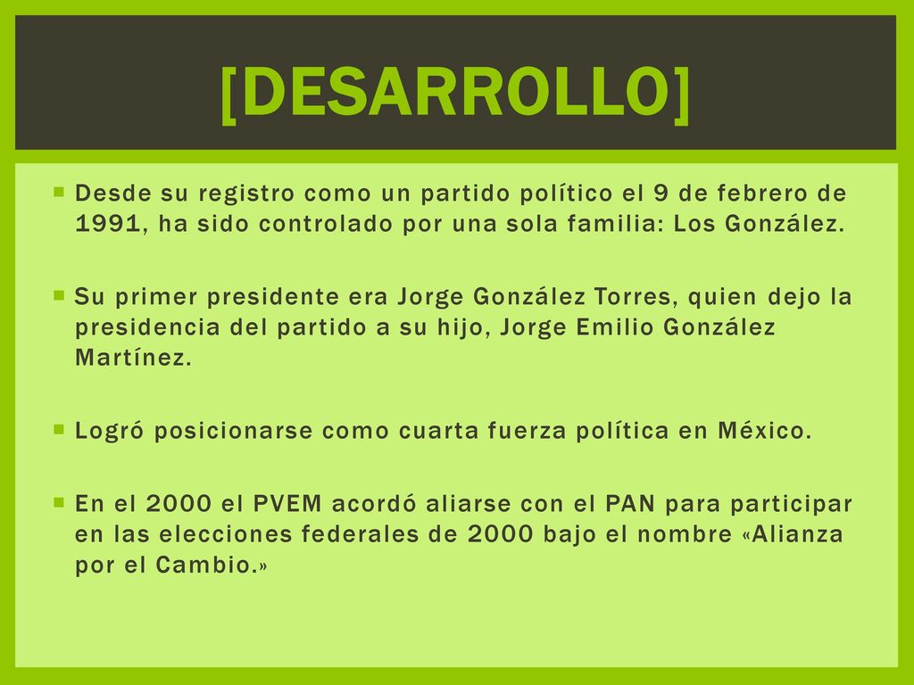 [DESARROLLO] Desde su registro como un partido político el 9 de febrero de 1991, ha sido controlado por una sola familia: Los González.