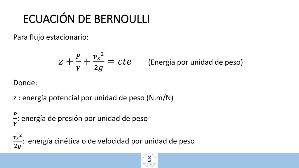 𝑧+ 𝑃 𝛾 + 𝑣 𝑠 2 2𝑔 =𝑐𝑡𝑒 (Energía por unidad de peso)