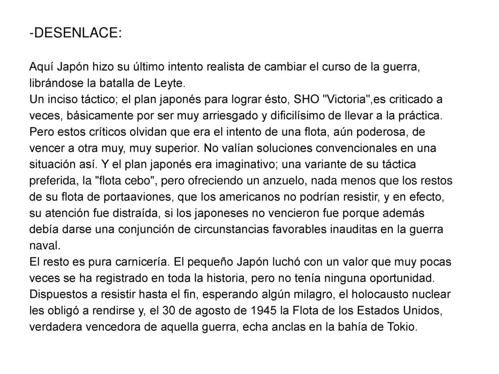 -DESENLACE: Aquí Japón hizo su último intento realista de cambiar el curso de la guerra, librándose la batalla de Leyte.