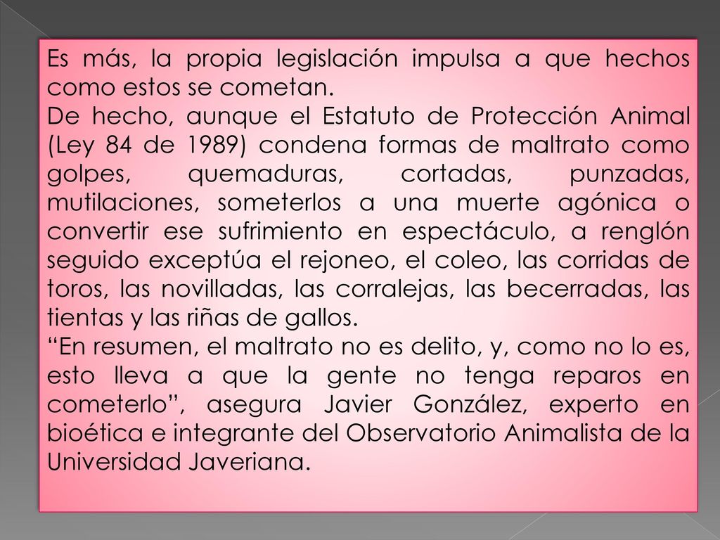Es más, la propia legislación impulsa a que hechos como estos se cometan.