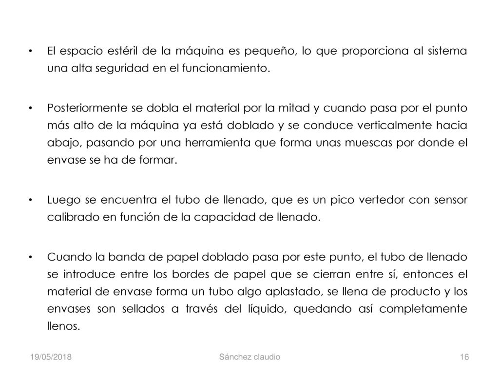 El espacio estéril de la máquina es pequeño, lo que proporciona al sistema una alta seguridad en el funcionamiento.