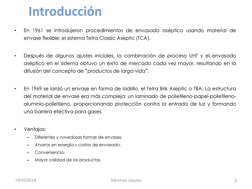 Introducción En 1961 se introdujeron procedimientos de envasado aséptico usando material de envase flexible: el sistema Tetra Classic Aseptic (TCA).
