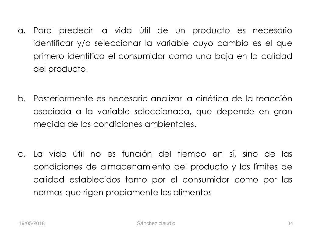 Para predecir la vida útil de un producto es necesario identificar y/o seleccionar la variable cuyo cambio es el que primero identifica el consumidor como una baja en la calidad del producto.