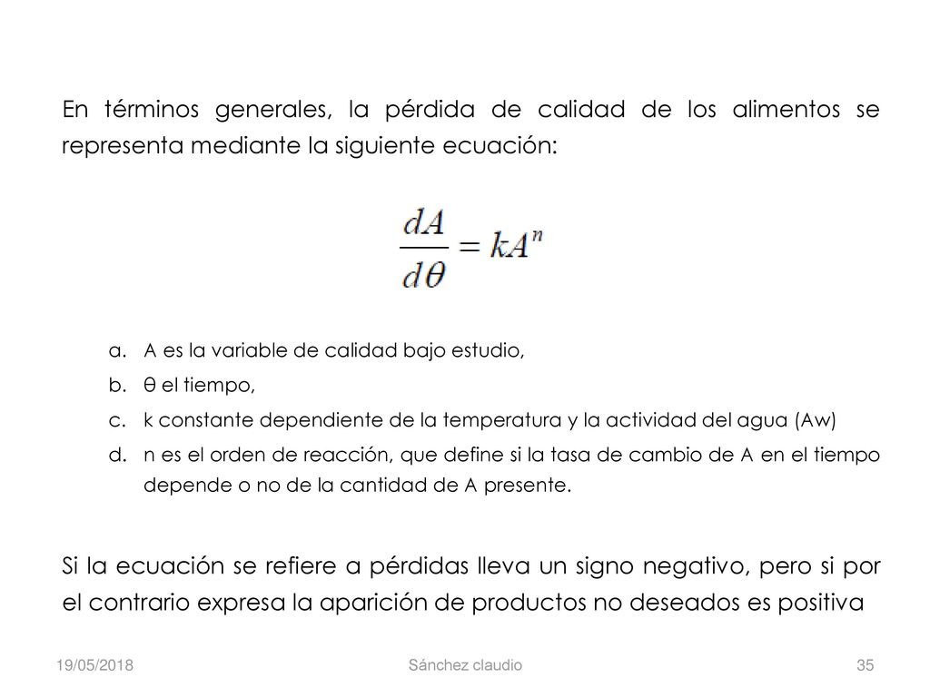 En términos generales, la pérdida de calidad de los alimentos se representa mediante la siguiente ecuación: