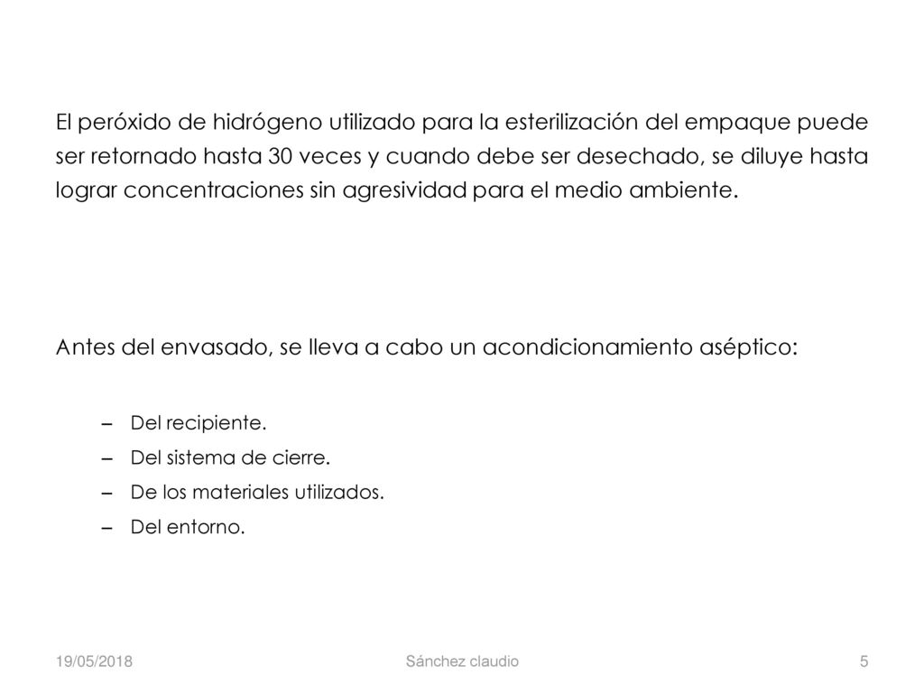 Antes del envasado, se lleva a cabo un acondicionamiento aséptico: