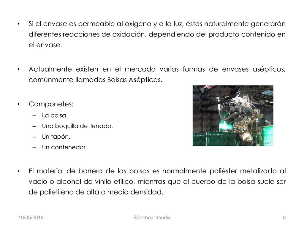 Si el envase es permeable al oxígeno y a la luz, éstos naturalmente generarán diferentes reacciones de oxidación, dependiendo del producto contenido en el envase.
