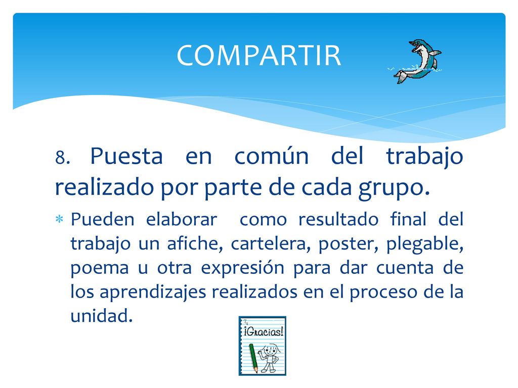 COMPARTIR 8. Puesta en común del trabajo realizado por parte de cada grupo.
