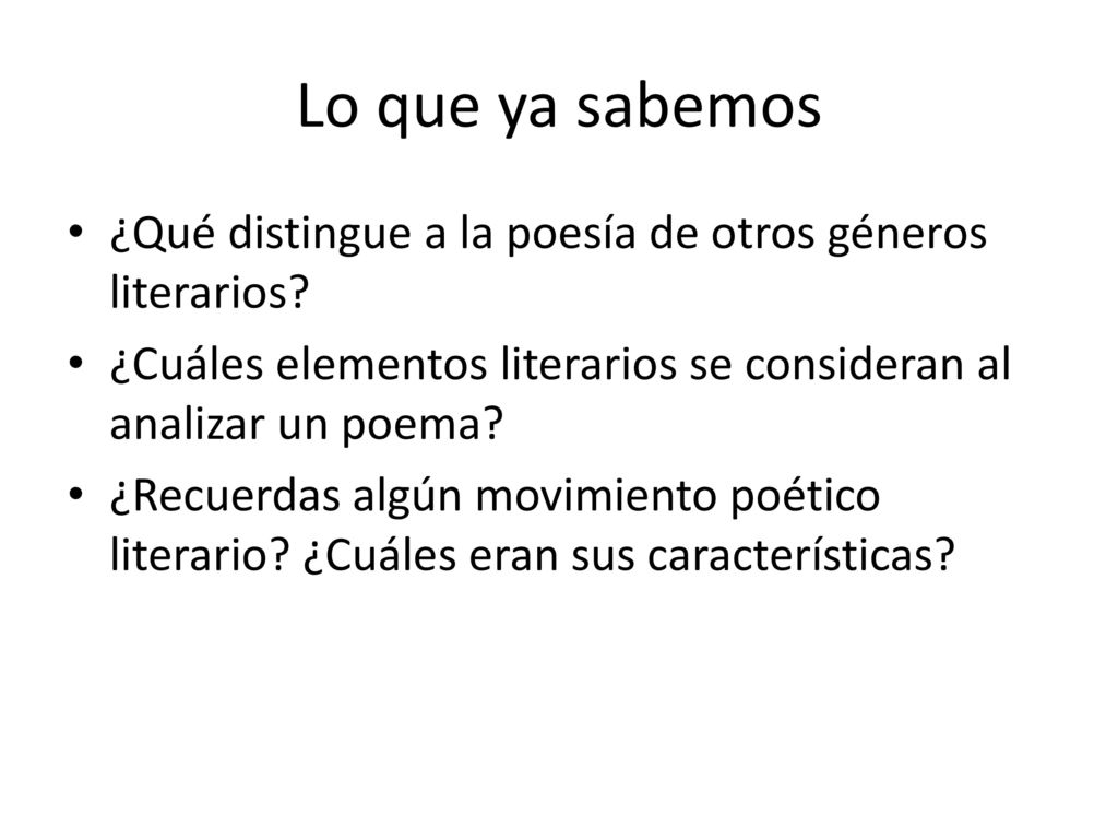 Lo que ya sabemos ¿Qué distingue a la poesía de otros géneros literarios ¿Cuáles elementos literarios se consideran al analizar un poema