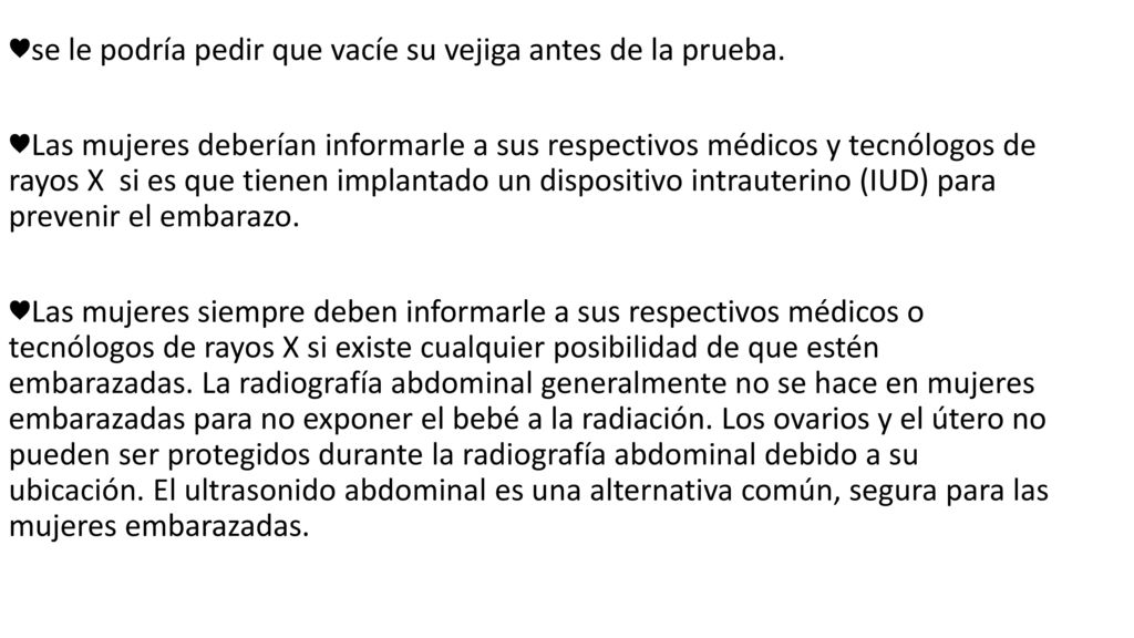 ♥se le podría pedir que vacíe su vejiga antes de la prueba.