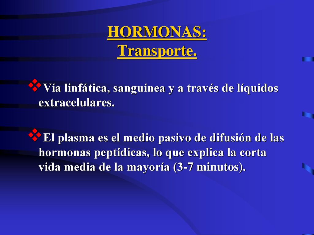 HORMONAS: Transporte. Vía linfática, sanguínea y a través de líquidos extracelulares.