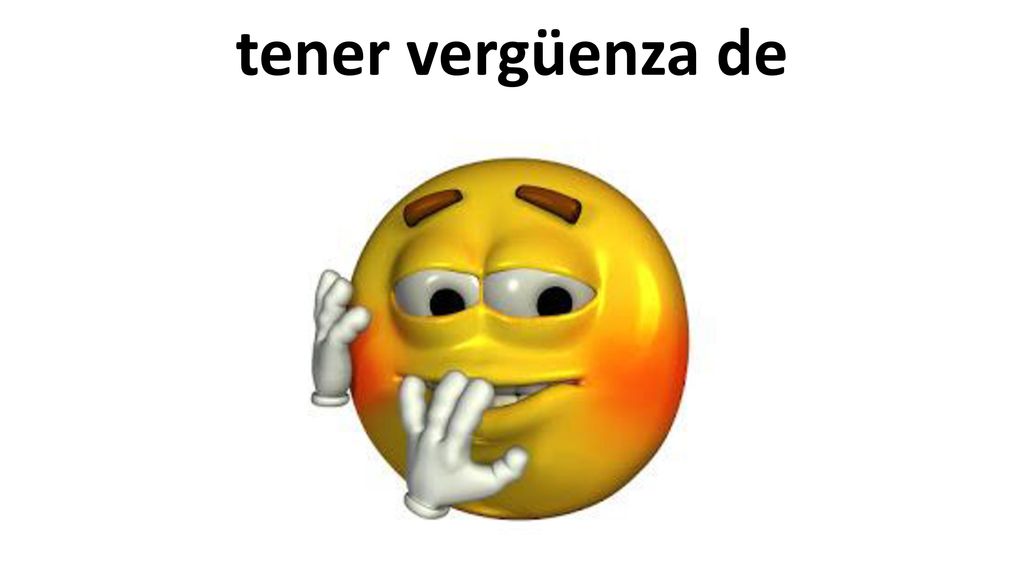 tener vergüenza de