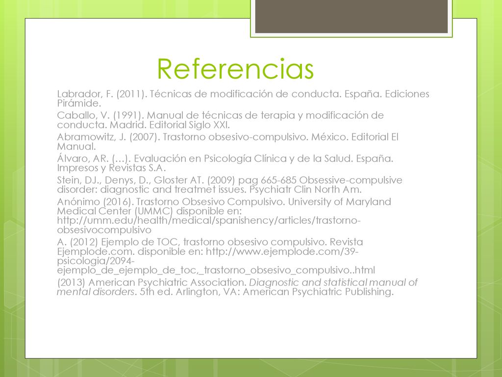 Referencias Labrador, F. (2011). Técnicas de modificación de conducta. España. Ediciones Pirámide.