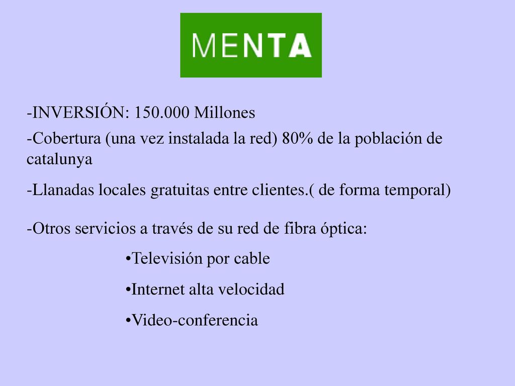 -INVERSIÓN: Millones -Cobertura (una vez instalada la red) 80% de la población de catalunya.