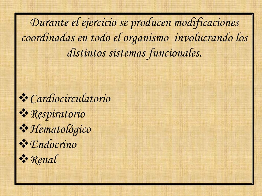 Durante el ejercicio se producen modificaciones coordinadas en todo el organismo involucrando los distintos sistemas funcionales.