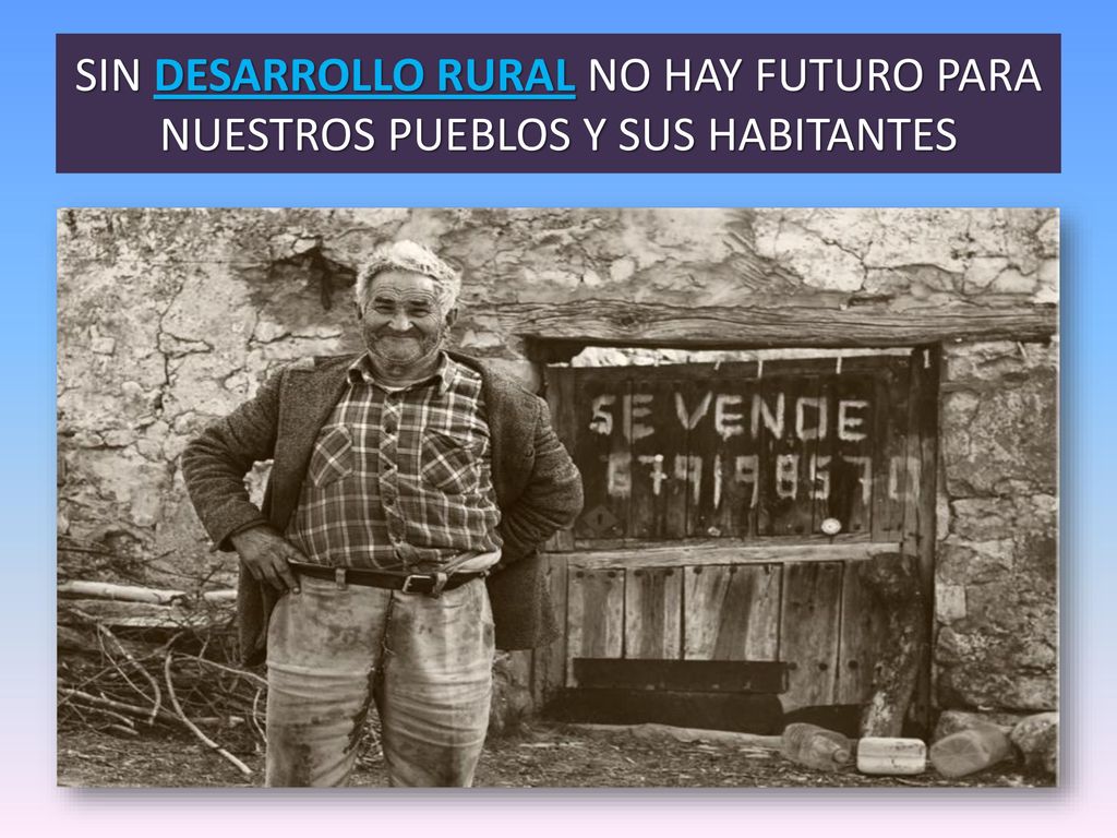SIN DESARROLLO RURAL NO HAY FUTURO PARA NUESTROS PUEBLOS Y SUS HABITANTES