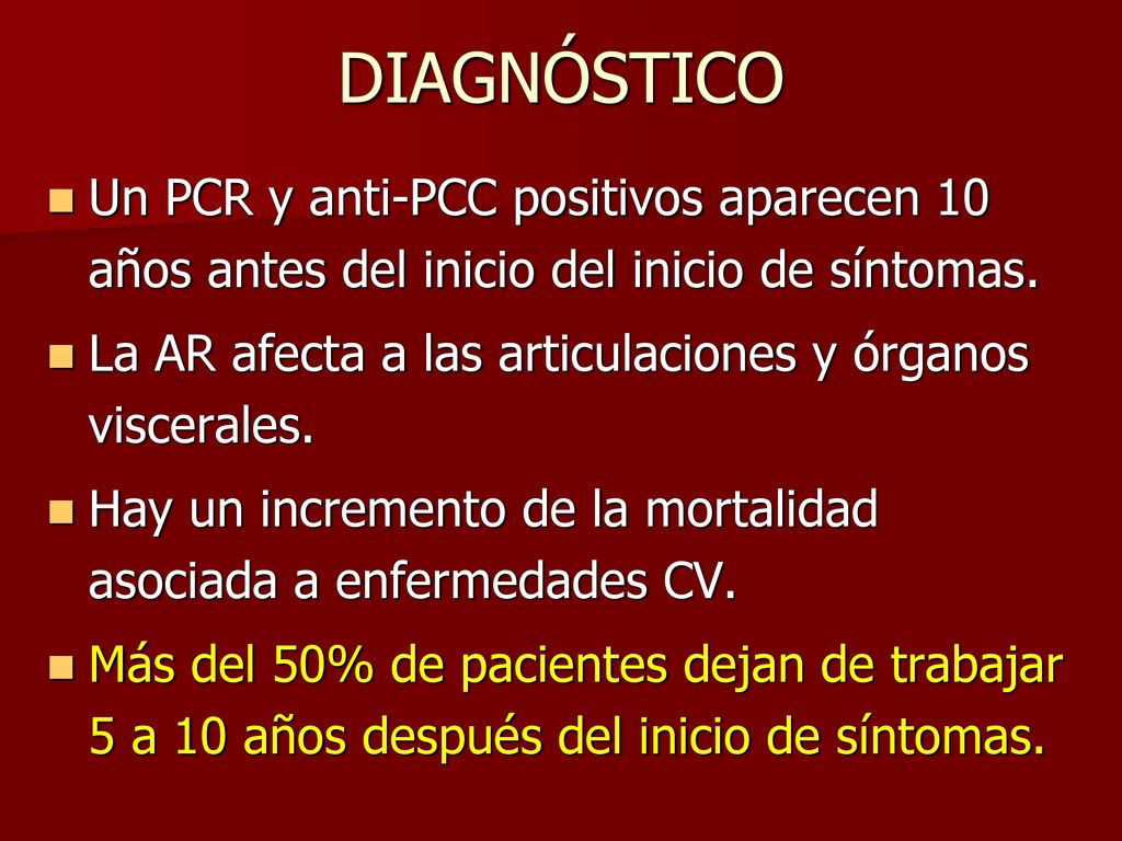 DIAGNÓSTICO Un PCR y anti-PCC positivos aparecen 10 años antes del inicio del inicio de síntomas.