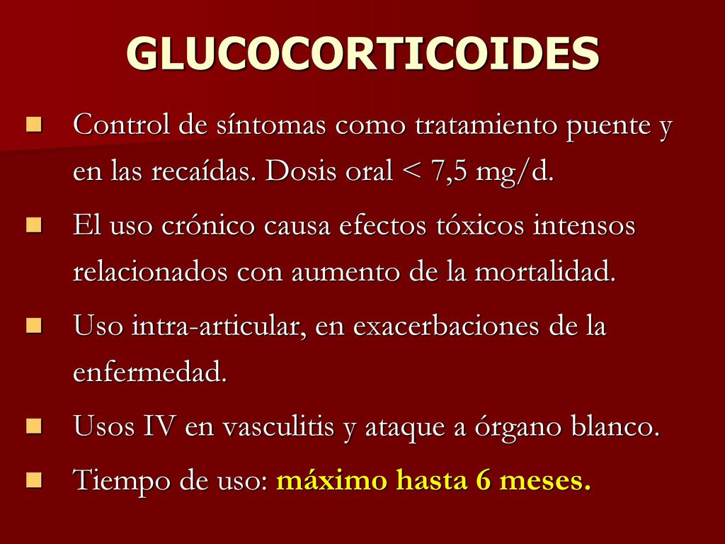 GLUCOCORTICOIDES Control de síntomas como tratamiento puente y en las recaídas. Dosis oral < 7,5 mg/d.
