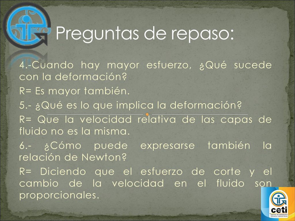 Preguntas de repaso: 4.-Cuando hay mayor esfuerzo, ¿Qué sucede con la deformación R= Es mayor también.