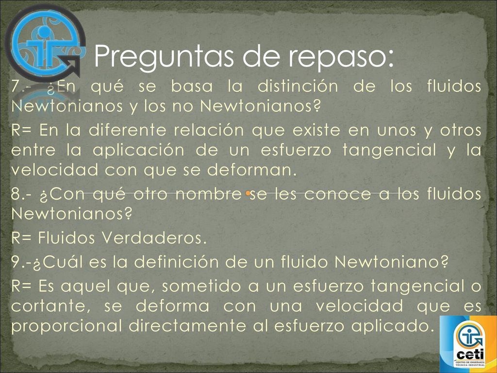 Preguntas de repaso: 7.- ¿En qué se basa la distinción de los fluidos Newtonianos y los no Newtonianos