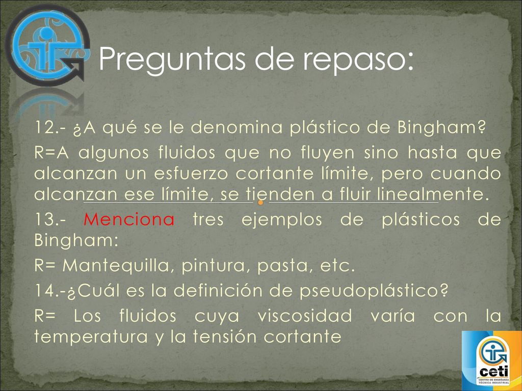 Preguntas de repaso: 12.- ¿A qué se le denomina plástico de Bingham