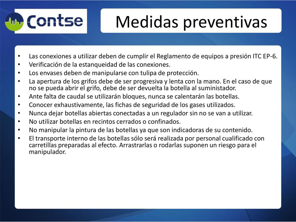 Medidas preventivas Las conexiones a utilizar deben de cumplir el Reglamento de equipos a presión ITC EP-6.