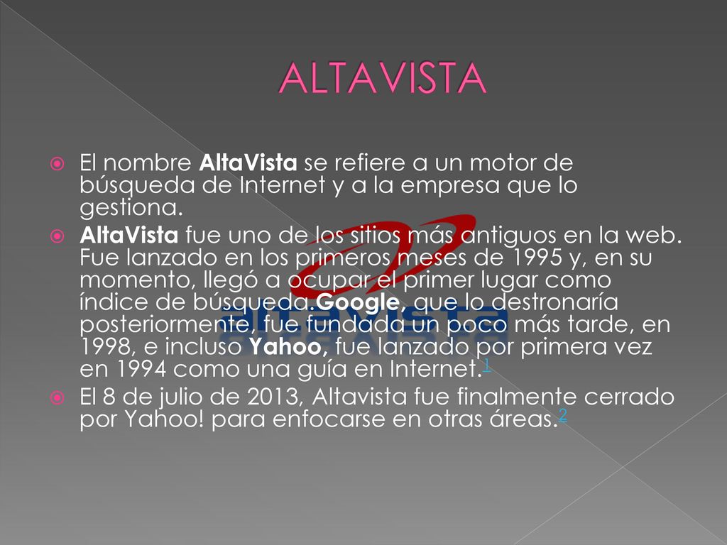 ALTAVISTA El nombre AltaVista se refiere a un motor de búsqueda de Internet y a la empresa que lo gestiona.