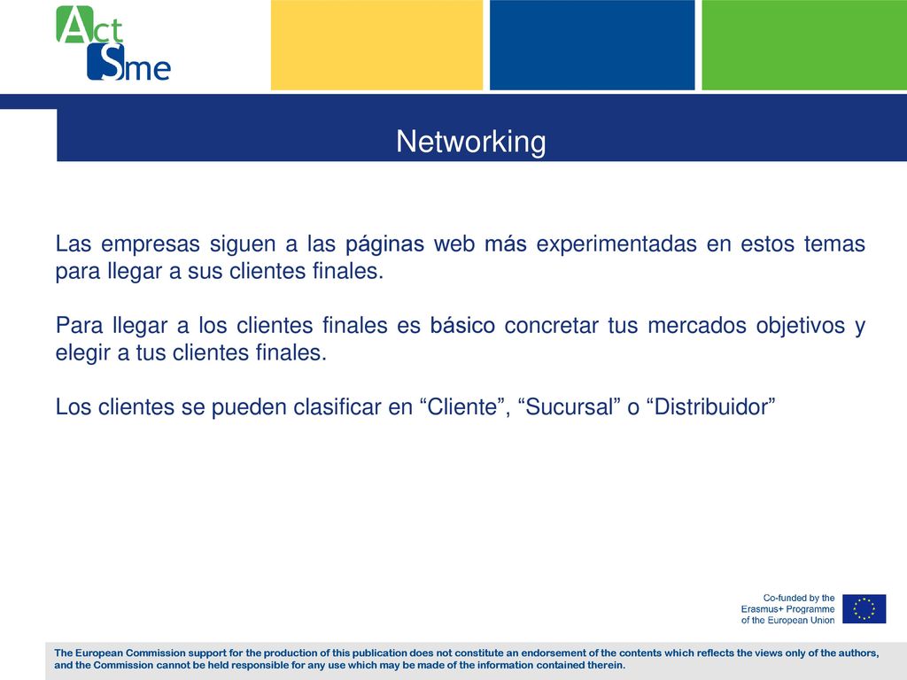 Networking Las empresas siguen a las páginas web más experimentadas en estos temas para llegar a sus clientes finales.