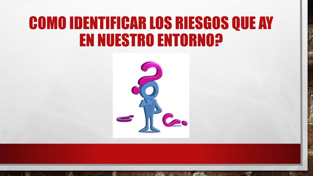 Como identificar los riesgos que ay en nuestro entorno