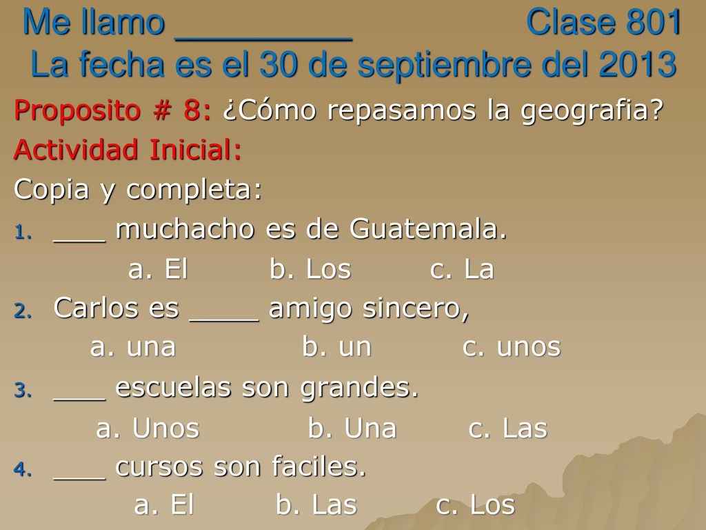 Me llamo _________ Clase 801 La fecha es el 30 de septiembre del 2013