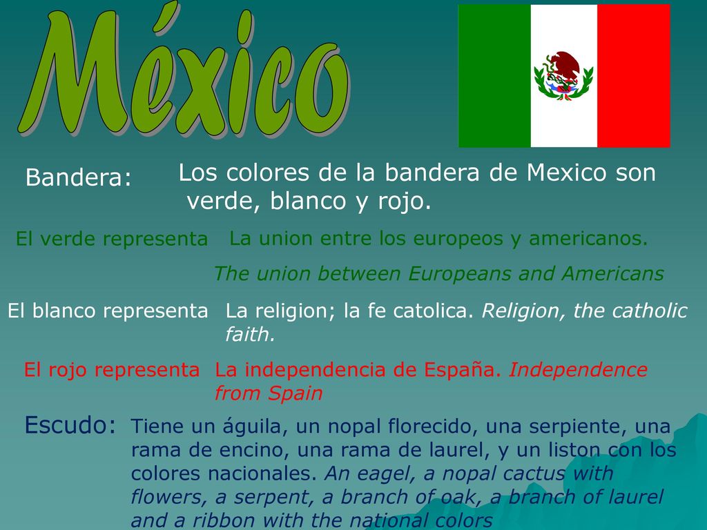 México Los colores de la bandera de Mexico son Bandera: