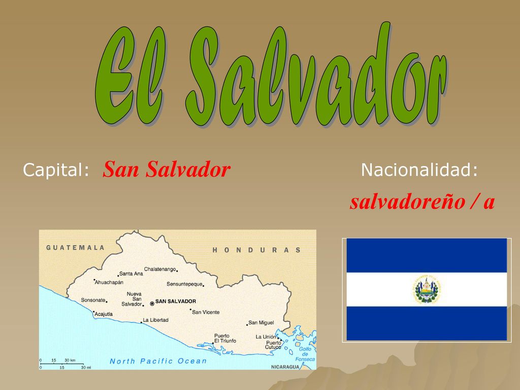El Salvador San Salvador Capital: Nacionalidad: salvadoreño / a