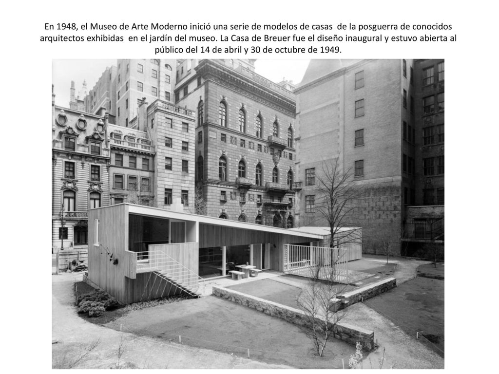 En 1948, el Museo de Arte Moderno inició una serie de modelos de casas de la posguerra de conocidos arquitectos exhibidas en el jardín del museo.