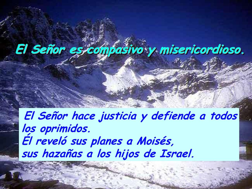 El Señor es compasivo y misericordioso.
