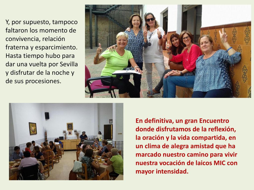 Y, por supuesto, tampoco faltaron los momento de convivencia, relación fraterna y esparcimiento. Hasta tiempo hubo para dar una vuelta por Sevilla y disfrutar de la noche y de sus procesiones.