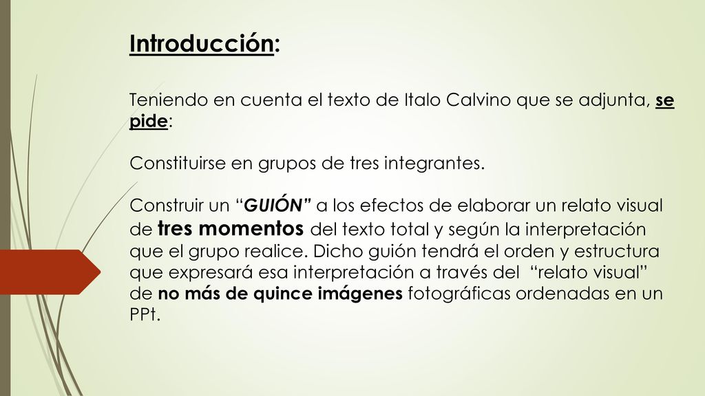 Introducción: Teniendo en cuenta el texto de Italo Calvino que se adjunta, se pide: Constituirse en grupos de tres integrantes.