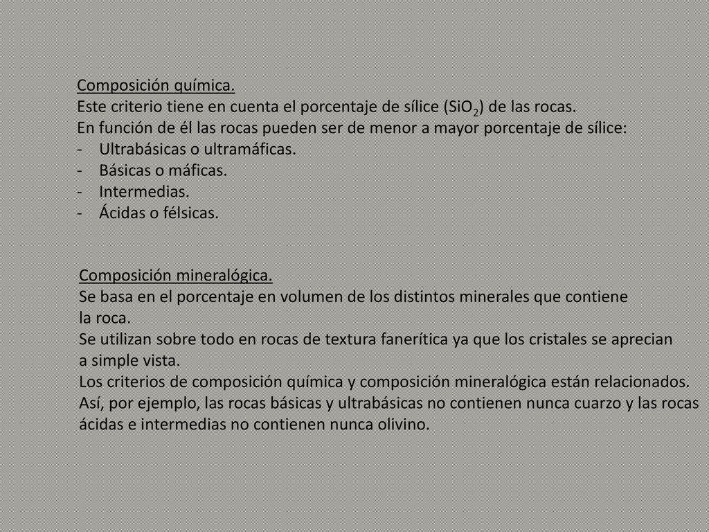 Composición química. Este criterio tiene en cuenta el porcentaje de sílice (SiO2) de las rocas.