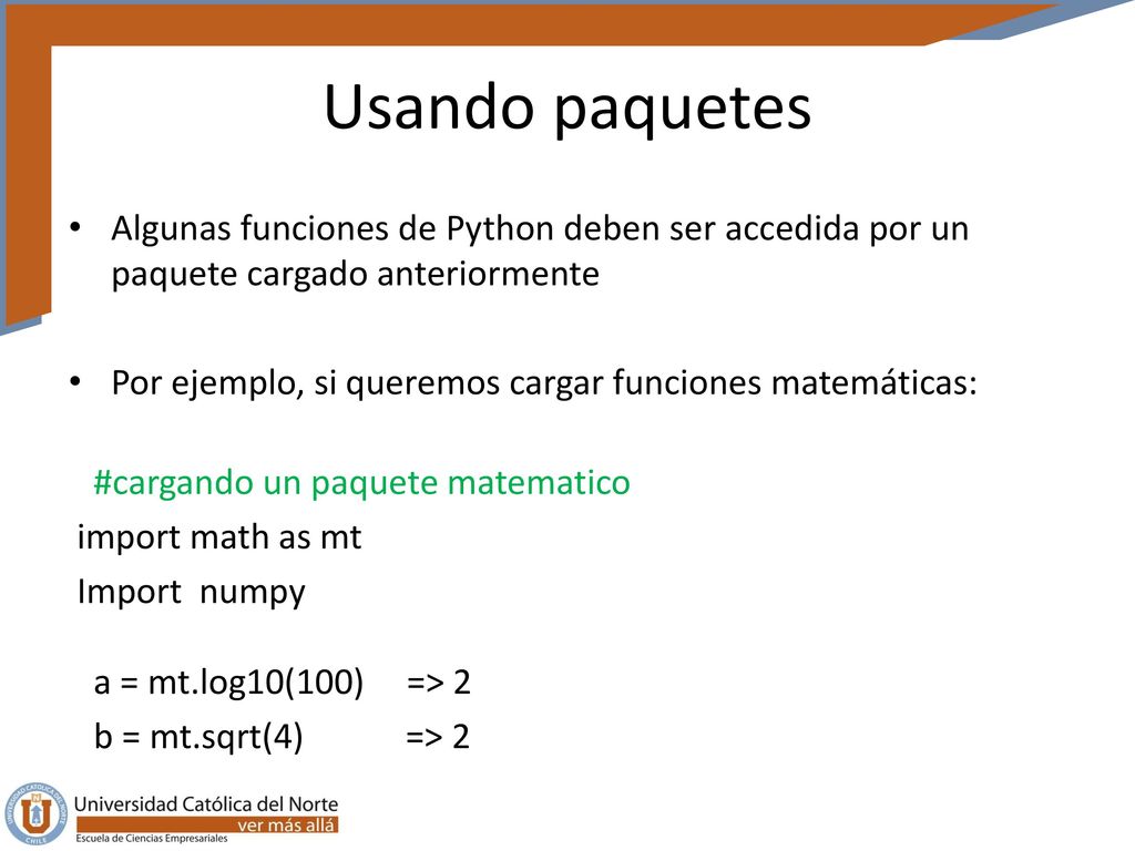 Usando paquetes Algunas funciones de Python deben ser accedida por un paquete cargado anteriormente.
