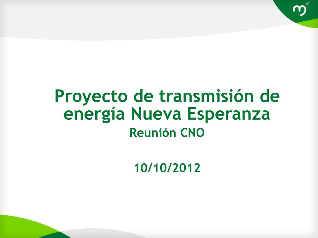 Proyecto de transmisión de energía Nueva Esperanza Reunión CNO 10/10/2012