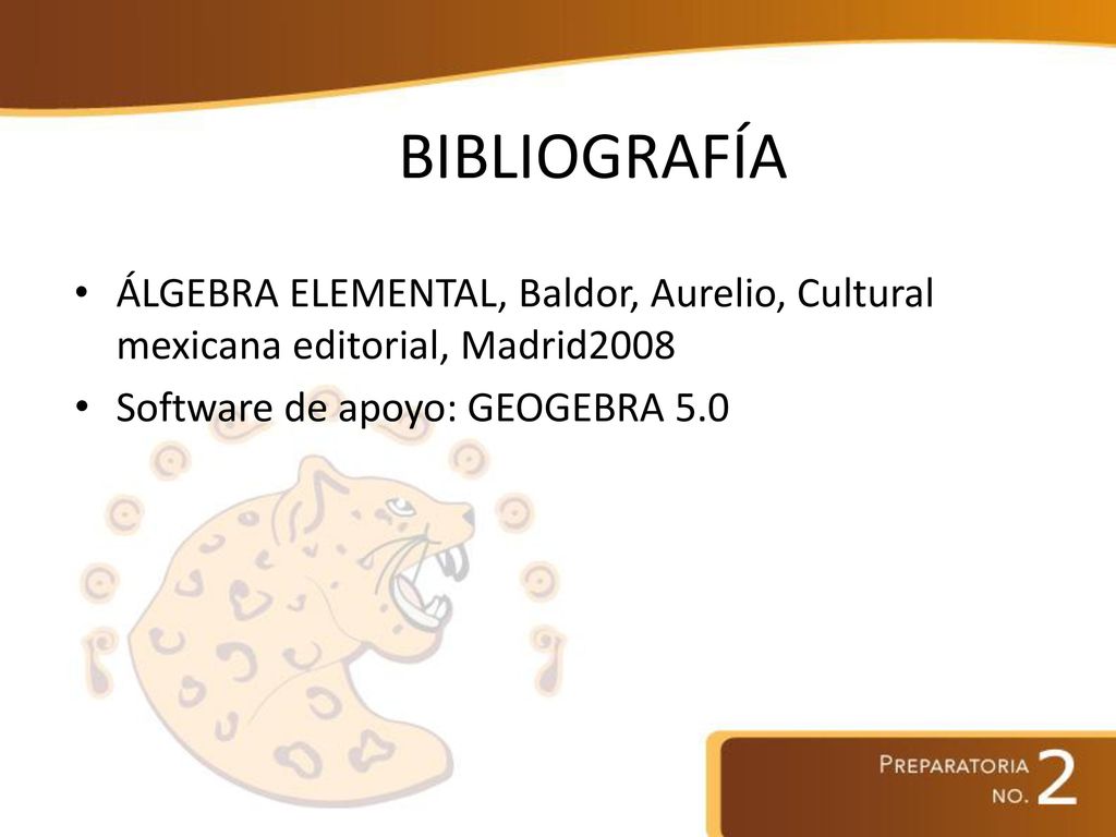 BIBLIOGRAFÍA ÁLGEBRA ELEMENTAL, Baldor, Aurelio, Cultural mexicana editorial, Madrid2008.