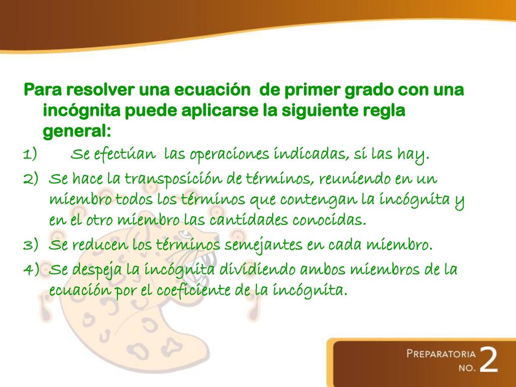 Para resolver una ecuación de primer grado con una incógnita puede aplicarse la siguiente regla general: